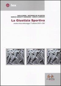 La giustizia sportiva. Analisi critica della legge 17 ottobre 2003 n.280 - copertina