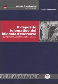 Il deposito telematico del bilancio d'esercizio. Guida pratica all'utilizzo di Dike, Fedra e Telemaco - Federico Campomori - copertina