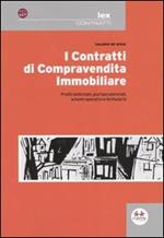 I contratti di compravendita immobiliare. Profili dottrinali, giurisprudenziali, schemi operativi e formulario