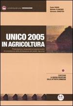 Unico 2005 in agricoltura. Presentazione, versamenti ed esempi pratici di compilazione della dichiarazione dei redditi, Irap e Iva