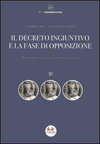 Il decreto ingiuntivo e la fase di opposizione. Manuale operativo con schemi di sintesi e formulario - Valerio De Gioia,Anna M. Raschellà - copertina