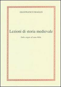 Lezioni di storia medievale. Dalle origini all'anno mille - Gianfranco Maglio - copertina