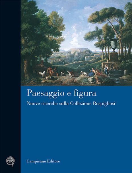 Paesaggio e figura. Nuove ricerche sulla collezione Rospigliosi. Ediz. illustrata - copertina