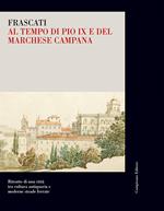 Frascati al tempo di Pio IX e del marchese Campana. Ritratto di una città tra cultura antiquaria e moderne strade ferrate