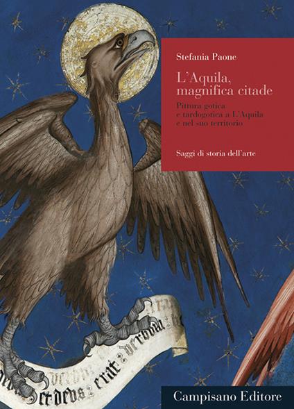 L' Aquila, magnifica citade. Pitttura gotica e tardogotica a L'Aquila e nel suo territorio - Stefania Paone - copertina