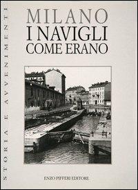 Milano. I Navigli come erano - Gigio Bazoli - copertina