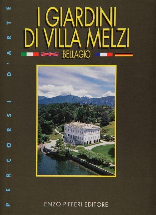 I giardini di Villa Melzi. Bellagio - Enzo Pifferi - Libro - Pifferi -  Percorsi d'arte | IBS