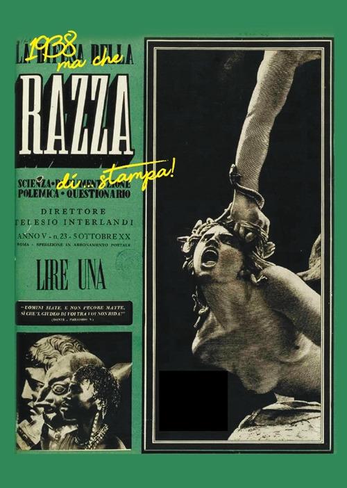 1938 ma che razza di... stampa! Mostra di giornali, manifesti, immagini e documenti dal 1938 al 1944. Ediz. illustrata - Giovanni Luisè - copertina