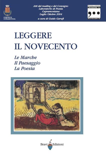 Leggere il Novecento. Vol. 1: Marche. Il paesaggio. La poesia, Le. - copertina