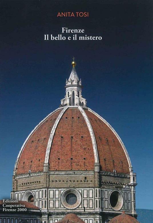 Firenze. Il bello e il mistero - Anita Tosi - copertina