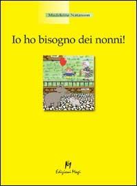 Io ho bisogno dei nonni - Madeleine Natanson - copertina