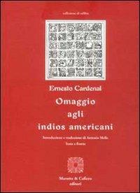 Omaggio agli indios americani. Testo originale a fronte - Ernesto Cardenal - copertina