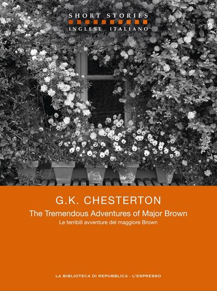 The Tremendous Adventures of Major Brown / Le terribili avventure del maggiore Brown - Gilbert Keith Chesterton,Maria Chiara Piccolo - ebook