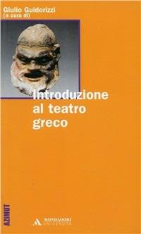 Introduzione al teatro greco - G. Guidorizzi - Libro - Mondadori Università  - Azimut | IBS