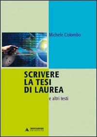 Scrivere la tesi di laurea e altri testi - Michele Colombo - copertina