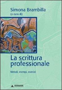 La scrittura professionale. Metodi, esempi, esercizi - copertina