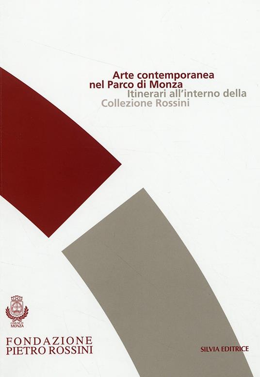 Arte contemporanea nel parco di Monza. Itinerari all'interno della collezione Rossini - Marisa Vescovo,Rosanna Pavoni,Matilde Marzotto Caotorta - copertina