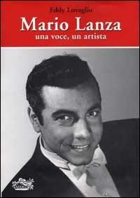 Mario Lanza. Una voce, un artista - Eddy Lovaglio - copertina