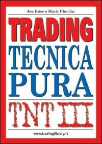 TNT. Vol. 3: Trading. Tecnica pura - Joe Ross,Mark Cherlin - copertina