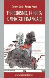 Terrorismo, guerra e mercati finanziari - Stefano Natoli,Cosimo Natoli - copertina