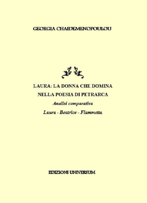 Laura. La donna che domina nella poesia di Petrarca. Analisi comparativa Laura, Beatrice, Fiammetta - Georgia Chaidemenopoulou - copertina