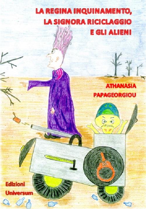 La regina inquinamento, il riciclaggio e gli extraterrestri - Athanasia Papageorgiou - copertina