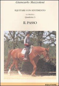 Equitare con sentimento. La pratica. Vol. 3: Il passo - Giancarlo Mazzoleni - copertina