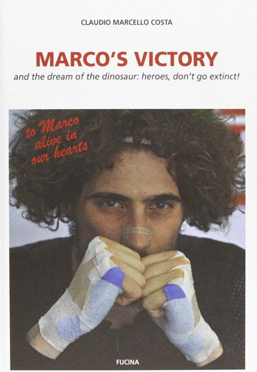 Marco's victory and the dream of the dinosaur: heroes, don't go extinct! - Claudio Marcello Costa - copertina