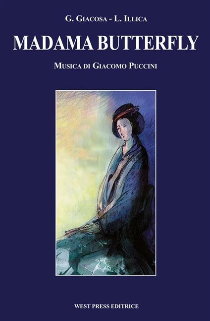 Madama Butterfly - Giuseppe Giacosa,Luigi Illica,Giacomo Puccini - ebook
