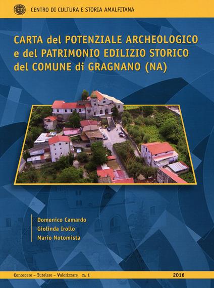 Carta del potenziale archeologico e del patrimonio edilizio storico del Comune di Gragnano (NA) - Domenico Camardo,Giolinda Irollo,Mario Notomista - copertina