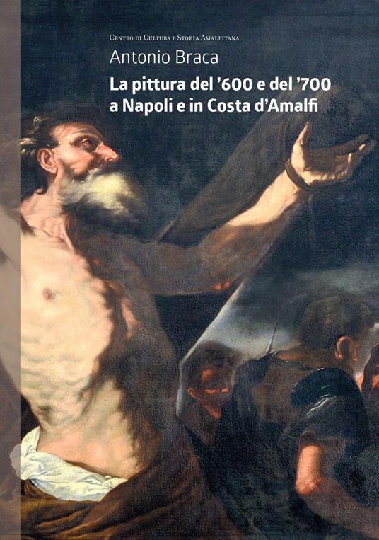 La pittura del '600 e del '700 a Napoli e in Costa d'Amalfi - Antonio Braca - copertina