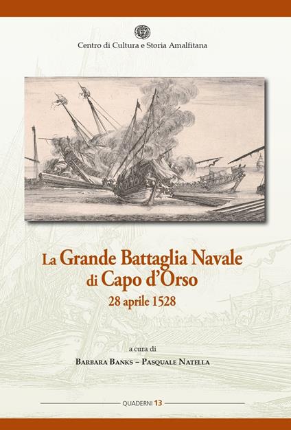 La grande battaglia navale di Capo d'Orso 28 aprile 1528 - Pasquale Natella,Barbara Banks - copertina
