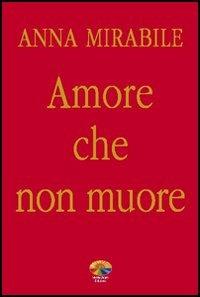 Amore che non muore - Anna Mirabile - copertina