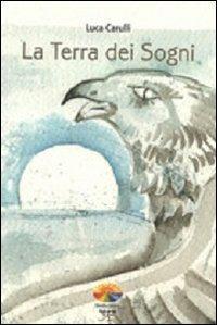 La terra dei sogni - Luca Carulli - copertina