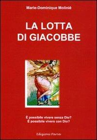 La lotta di Giacobbe. È possibile vivere senza Dio? È possibile vivere con Dio? - Marie-Dominique Molinié - copertina