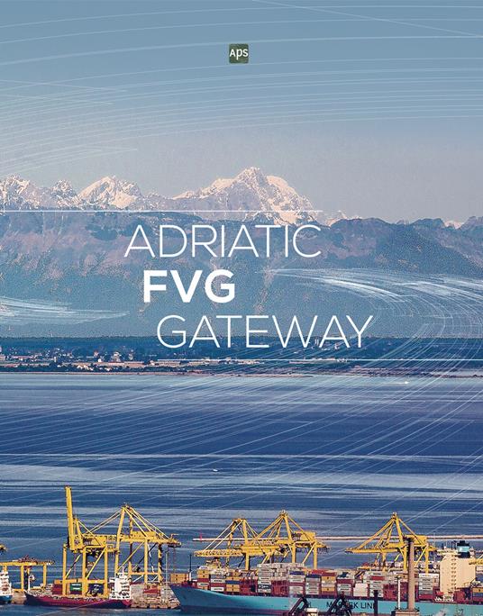 Adriatic FVG Gateway. Ediz. italiana e inglese - Alessia Rosolen,Aldo Poduie - copertina