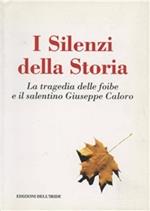 I silenzi della storia. La tragedia delle foibe e il salentino Giuseppe Caloro