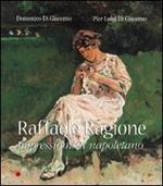 Raffaele Ragione. Impressionista napoletano. Ediz. illustrata