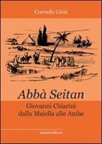 Abbà Seitan. Giovanni Chiarini dalla Maiella alle Ambe