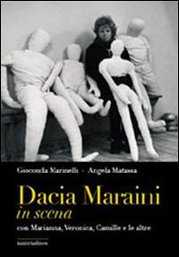 Dacia Maraini in scena con Marianna, Veronica, Camille e le altre - Angela Matassa,Gioconda Marinelli - copertina
