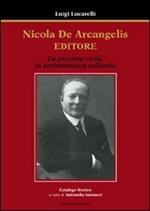 Nicola De Arcangelis editore. La passione civile, la testimonianza culturale