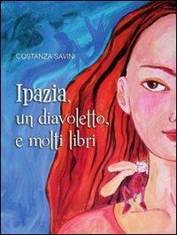 Ipazia, un diavoletto, e molti libri - Costanza Savini - copertina