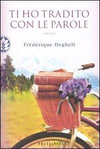 Ti ho tradito con le parole - Frédérique Deghelt - copertina