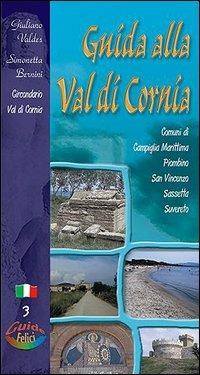 Guida alla val di Cornia. Comuni di Campiglia Marittima, Piombino, San Vincenzo, Sassetta, Suvereto - Giuliano Valdes,Simonetta Bernini - copertina