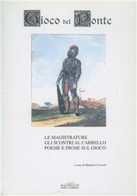 Gioco del ponte. Le magistrature. Gli scontri al carrello. Poesie e prose sul gioco - Maurizio Cecconi - copertina