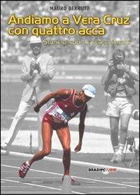 Andiamo a Vera Cruz con quattro acca. Storie di sport e scacchi matti - Mauro Berruto - copertina