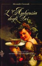 L'ambrosia degli dei. Il Moscatello di Taggia. Alle radici della vitivinicoltura ligure