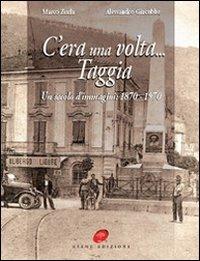 C'era una volta Taggia. Un secolo di immagini (1870-1970). Ediz. illustrata - copertina