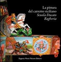 La pittura del carretto siciliano. Scuola Ducato Bagheria - copertina