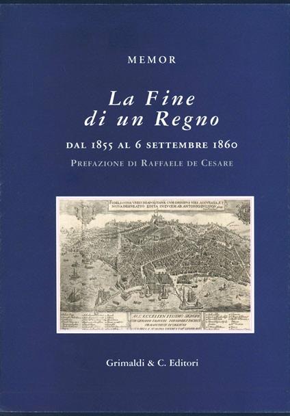 La fine di un regno. Dal 1855 al 6 settembre 1860 - Memor - copertina